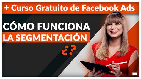 Curso Gratuito De Facebook Ads Segmentar Paso A Paso Youtube