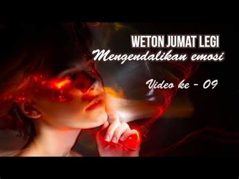 Mengendalikan Emosi Weton Jumat Legi Video Ke Youtube