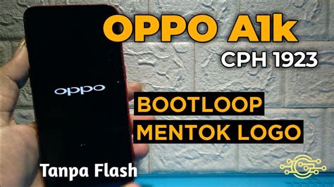 Cara Mengatasi Oppo A1k Cph 1923 Bootloop Mentok Logo YouTube