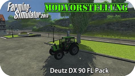 Modvorstellung Deutz DX 90 FL Pack Landwirtschafts Simulator 2013