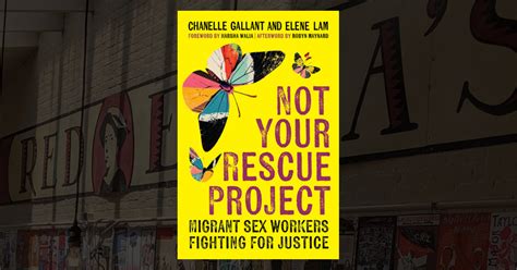 Not Your Rescue Project Migrant Sex Workers Fighting For Justice