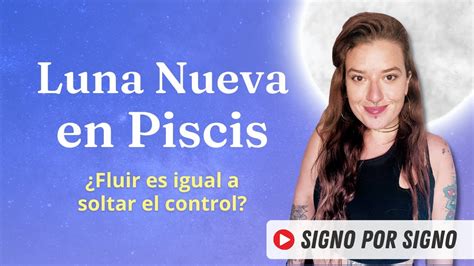 Luna Nueva En Piscis Escucha Tu Intuici N Por Signo Youtube