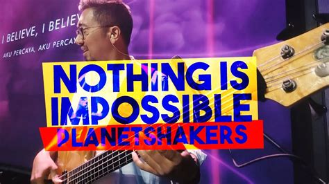 Nothing Is Impossible Planetshakers Bass Cover Basscam Youtube