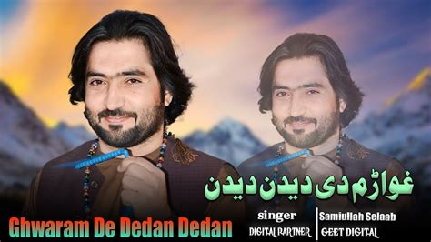 Samiullah Selaab Pashto New Song Ghwaram De Dedan Dedan Pashto