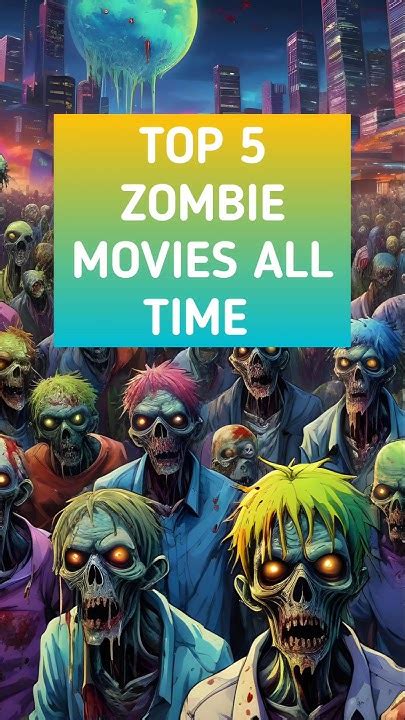 Top 5 Zombie Movies All Time Youtube