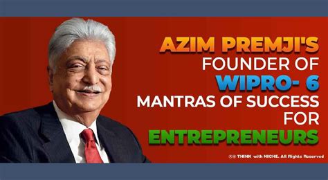 Azim Premji S Founder Of Wipro 6 Mantras Of Success For Entrepreneurs