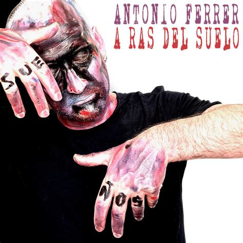 A Ras Del Suelo Single De Antonio Ferrer Spotify