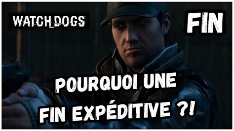 POURQUOI UNE FIN EXPÉDITIVE Watch Dogs FIN YouTube