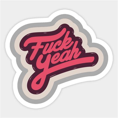 FUCK YEAH Pop Culture Sticker TeePublic