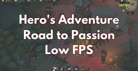 Heros Adventure Road To Passion Low Fps Fix It Quickly