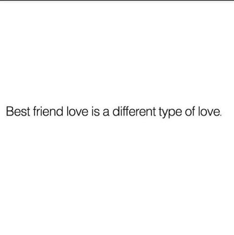 Best Friend Love Is A Different Type Of Love Friends Quotes Friends In Love Best Friend Love