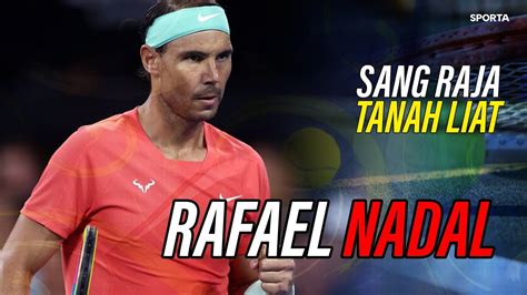 Rafael Nadal Sang Raja Tanah Liat YouTube