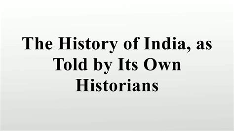 The History Of India As Told By Its Own Historians YouTube