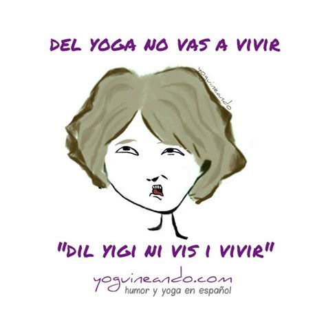 Viviendo Del Yoga Seremos Pobres Pero Felices Yoguineando Humor Y