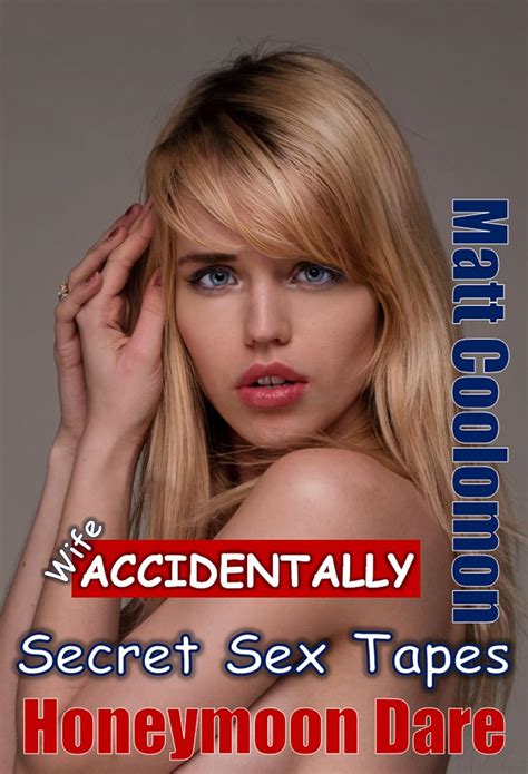 Wife Accidentally Secret Sex Tapes Honeymoon Dare Book 7 Kindle Edition By Coolomon Matt