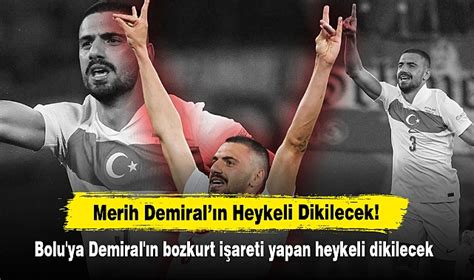 Merih Demiral N Heykeli Dikilecek Bolu Ya Demiral N Bozkurt I Areti