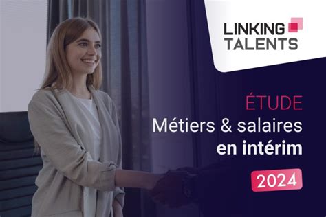 Métiers et Salaires en intérim Linking Talents