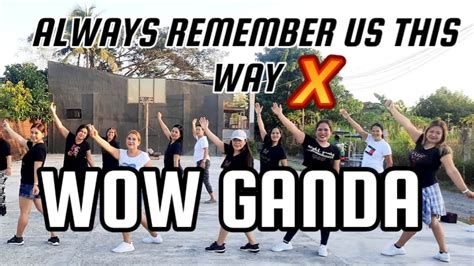 Always Remember Us This Way X Wow Ganda Non Stop Remix MFC ZUMBA