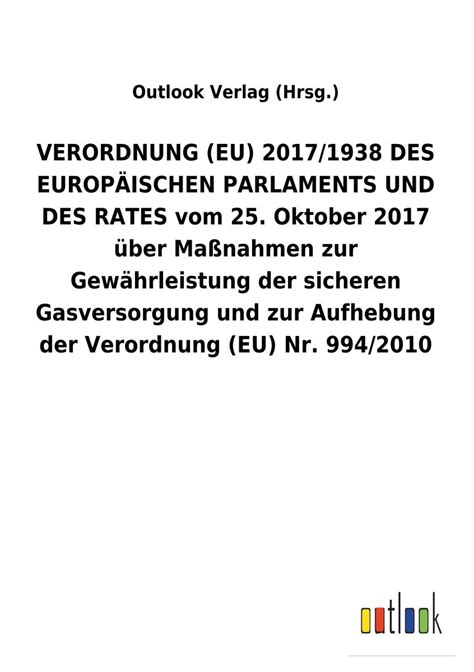 VERORDNUNG EU 2017 1938 DES EUROPÄISCHEN PARLAMENTS UND DES RATES