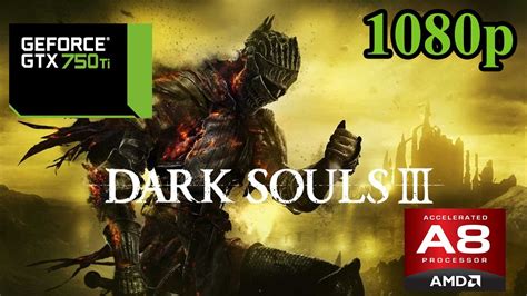 Dark Souls 3 AMD A8 5600k GTX 750 Ti 6GB RAM YouTube