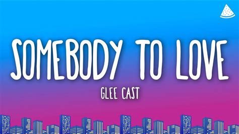 Glee Cast Somebody To Love Lyrics YouTube