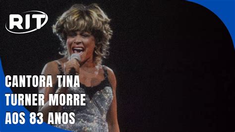 Rainha Do Rock N Roll Cantora Tina Turner Morre Aos Anos Youtube