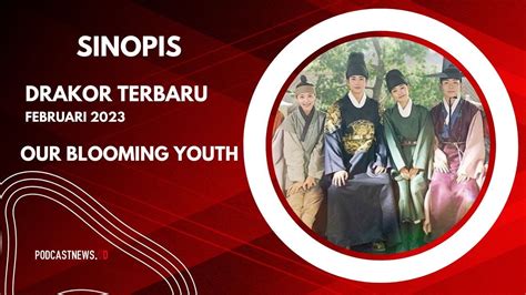 Sinopsis Our Blooming Youth Drakor Terbaru Februari 2023 YouTube