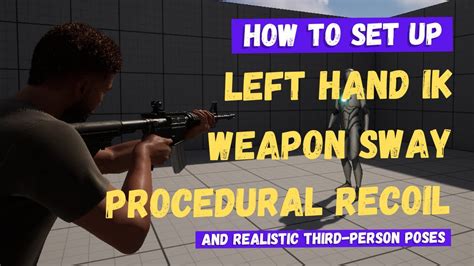 Left Hand Ik Weapon Sway Procedural Recoil And Third Person Poses