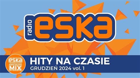 ESKA Hity na Czasie Grudzień 2024 vol 1 oficjalny mix Radia ESKA