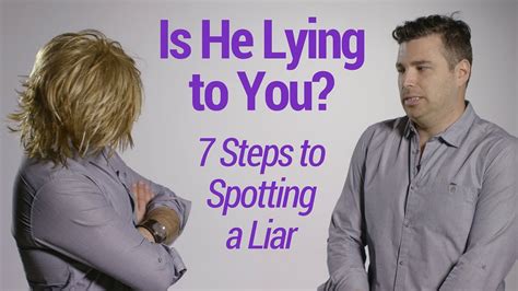 Is He Lying To You 7 Steps To Spotting A Liar Youtube