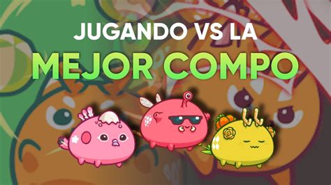 Le Ganamos A La Mejor Compo Actual Subiendo Al Top Axie Infinity