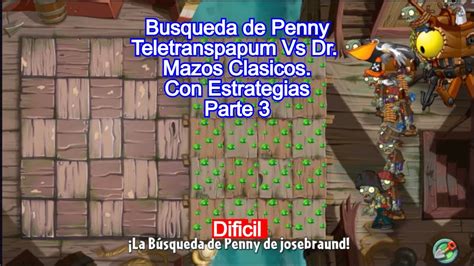 PVZ 2 DIficil Parte 3 Busqueda De Penny Teletranspapum Vs Dr YouTube