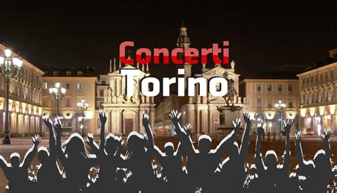 Concerti A Torino Info Date E Biglietti Concerti Italia