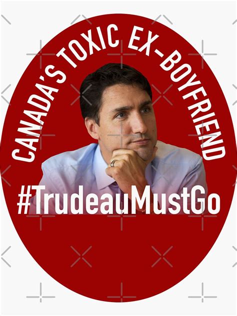 Trudeau Must Go Canada S Ex Boyfriend Sticker For Sale By