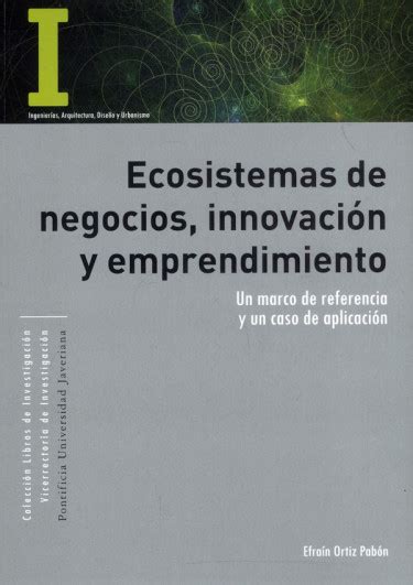 Ecosistemas De Negocios Innovación Y Emprendimiento Libros De