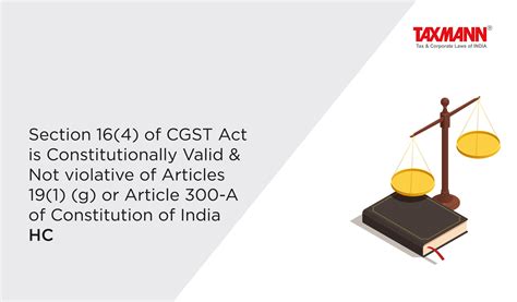 Section 16 4 Of Cgst Act Is Constitutionally Valid And Not Violative Of