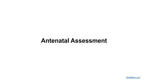 Antenatal Assessment details antenatal care | PPT