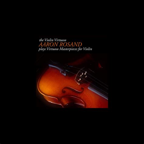 The Violin Virtuoso Aaron Rosand Plays Virtuoso Masterpieces For