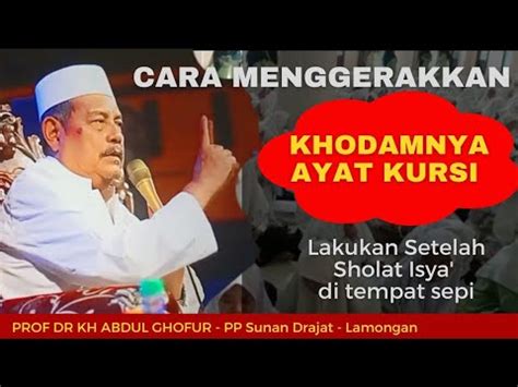 Cara Menggerakkan Khodamnya Ayat Kursi Kh Abdul Ghofur Pondok