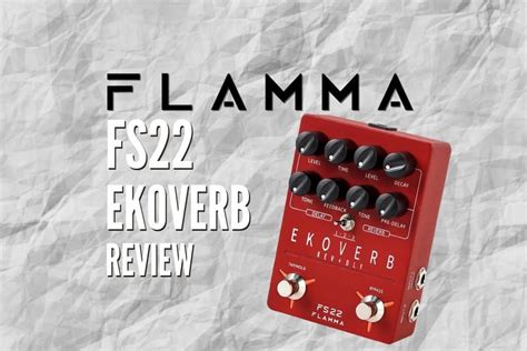 Flamma FS22 Ekoverb Reverb & Delay Pedal Review – Is It Any Good ...