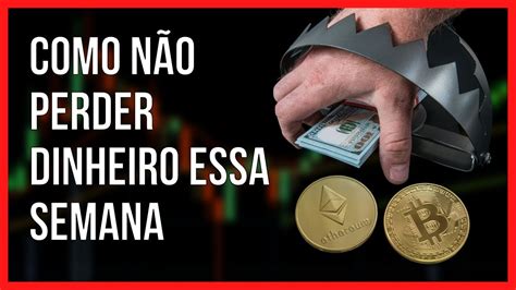 O Que Pode Acontecer E Como Se Posicionar Nas Criptomoedas Essa Semana