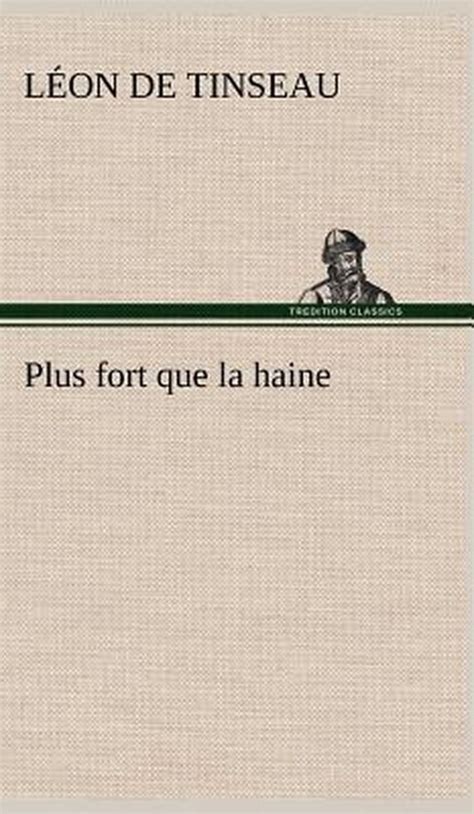 Plus Fort Que La Haine Leon De Tinseau Boeken Bol