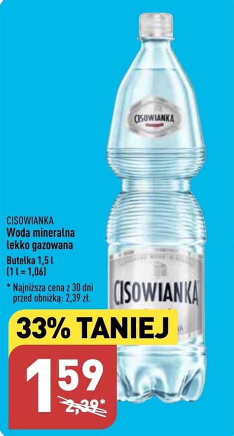 Promocja CISOWIANKA Woda Mineralna Lekko Gazowana 1 5 L W ALDI