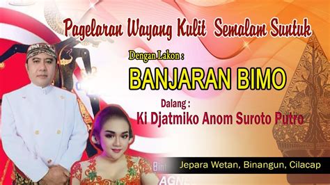 LIVE WAYANG KULIT LAKON BANJARAN BIMO DALANG KI JATMIKO ANOM SUROTO