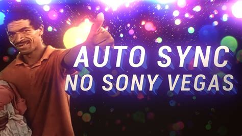 Tutorial Dorgas Como Fazer Auto Sync No Sony Vegas