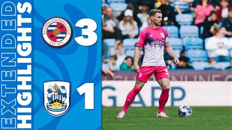 EXTENDED HIGHLIGHTS Reading 3 1 Huddersfield Town YouTube