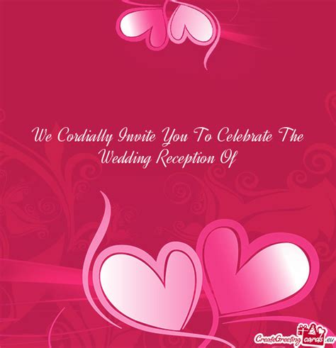 We Cordially Invite You To Celebrate The Wedding Reception Of Free Cards