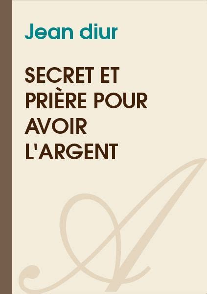 Secret et prière pour avoir l argent Jean diur texte intégral