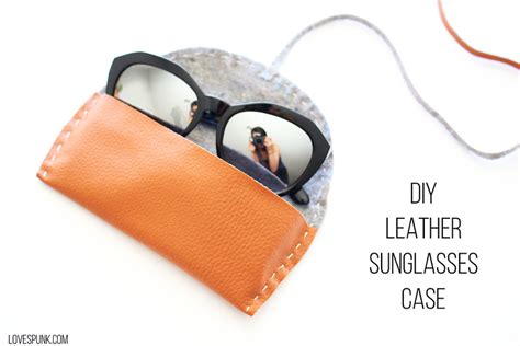 Diy Leather Sunglasses Case Lovespunk