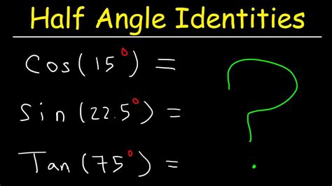 Half Angle Formulas And Identities Evaluating Trigonometric Expressions Youtube